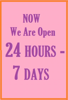 NOW WE ARE OPEN 24 HOURS